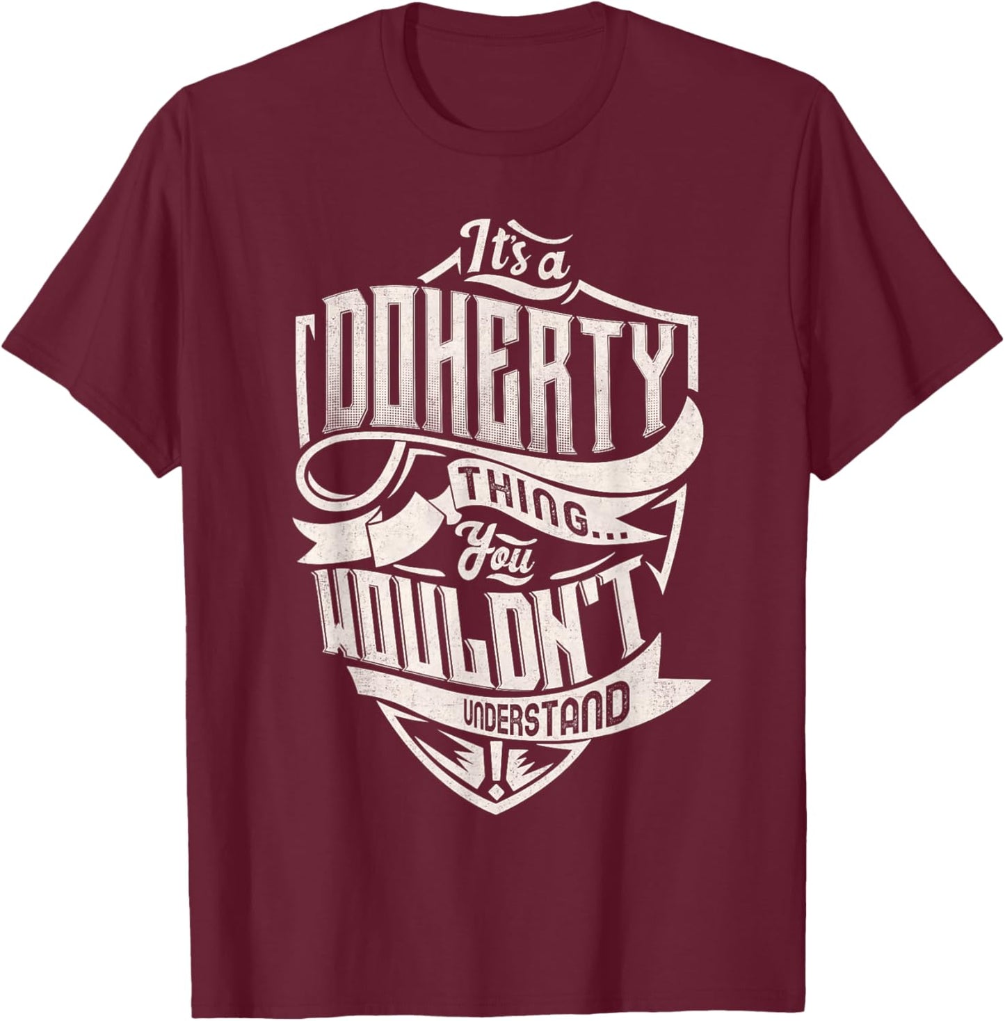 It's A DOHERTY Thing You Wouldn't Understand Family Name T-Shirt - T-Shirt | Maroon