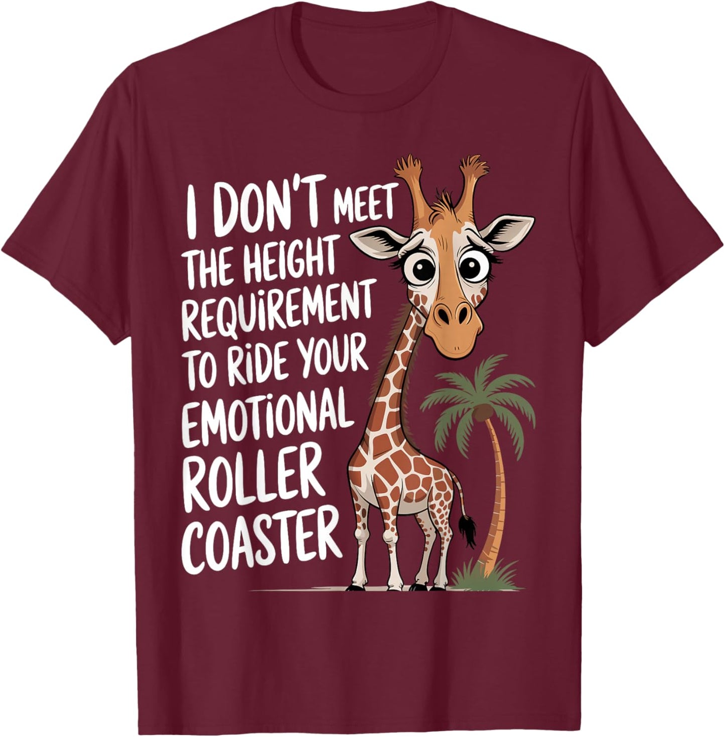 I Don't Meet The Height Requirement Emotional Roller Coaster T-Shirt - T-Shirt | Maroon