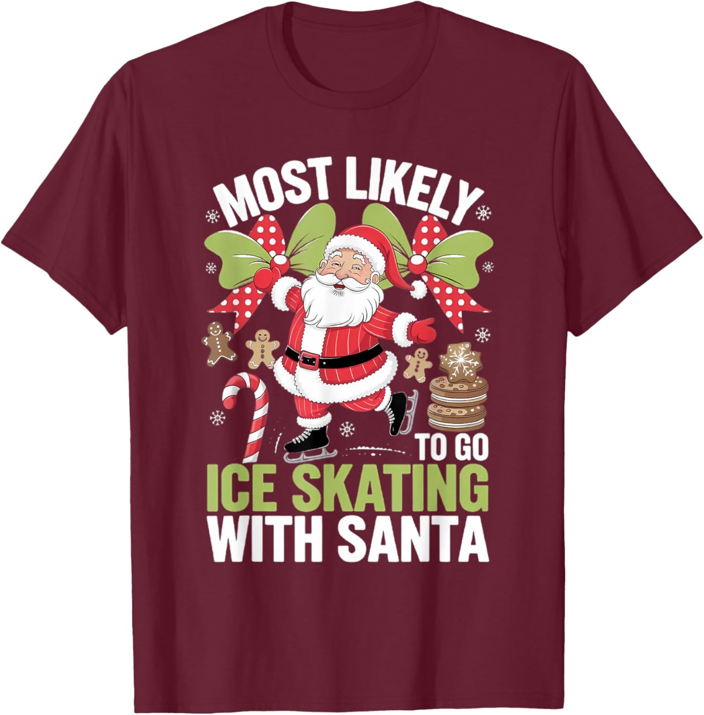 Ice Skating Most Likely To Go With Santa Funny Merry Xmas T-Shirt - T-Shirt | Maroon