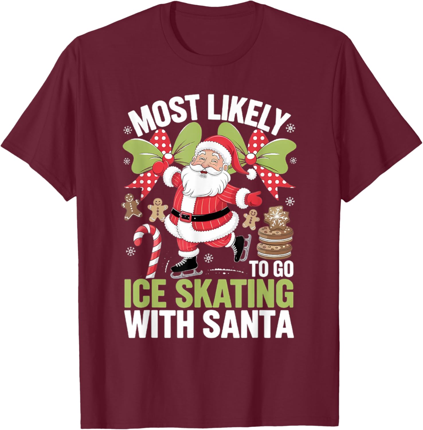 Ice Skating Most Likely To Go With Santa Funny Merry Xmas T-Shirt - T-Shirt | Maroon