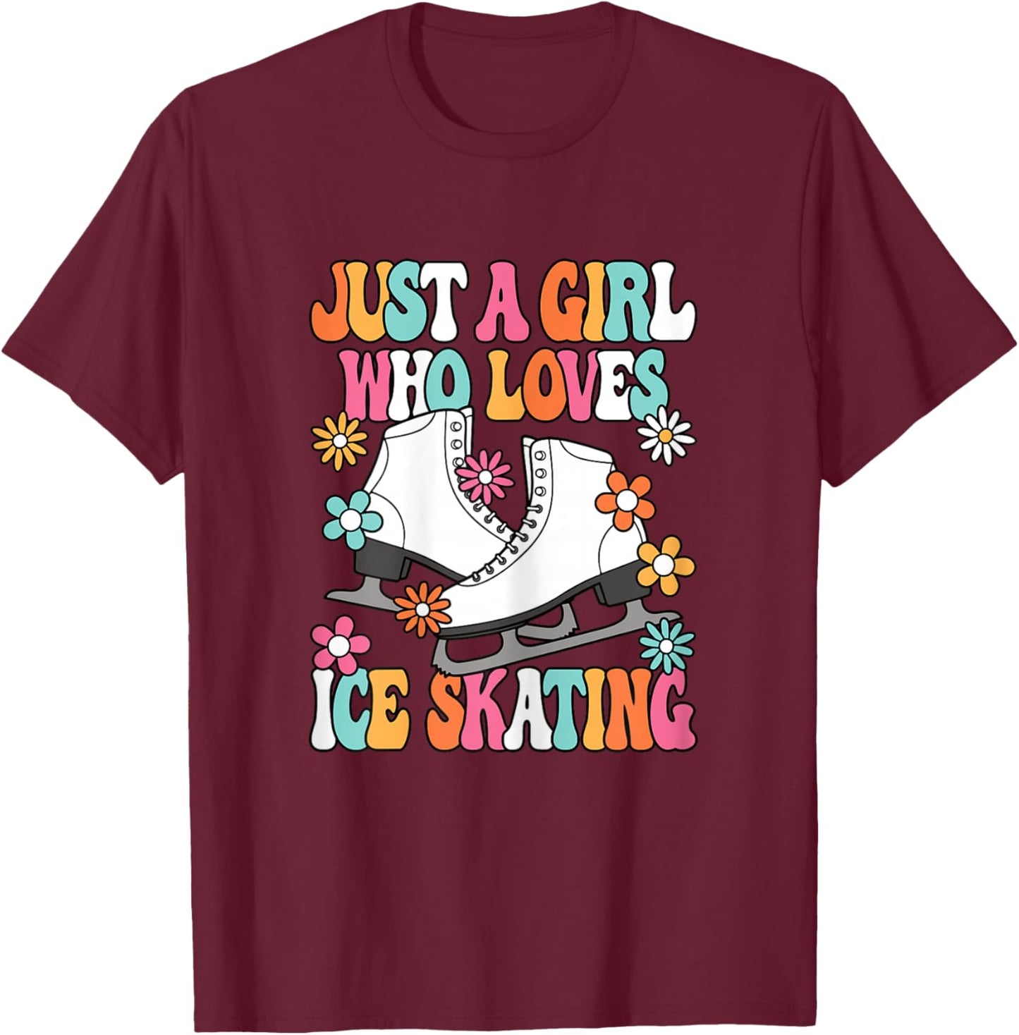 Just A Girl Who Loves Ice Skating Cute Skater Women Girls T-Shirt - T-Shirt | Maroon