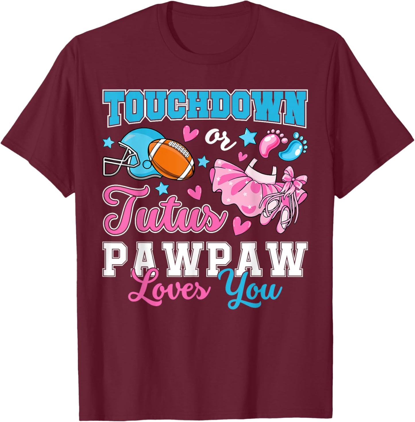 Touchdown or Tutus Pawpaw Loves You Cute Gender Reveal Baby T-Shirt - T-Shirt | Maroon
