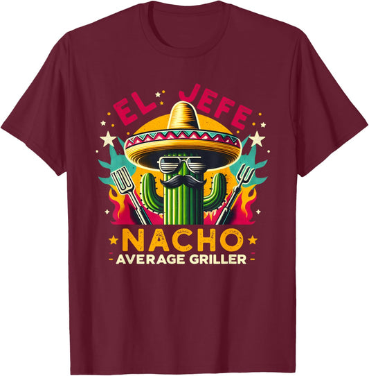 El Jefe Nacho Average Griller Fun Mexican Hat Catus BBQ Food T-Shirt - T-Shirt | Maroon