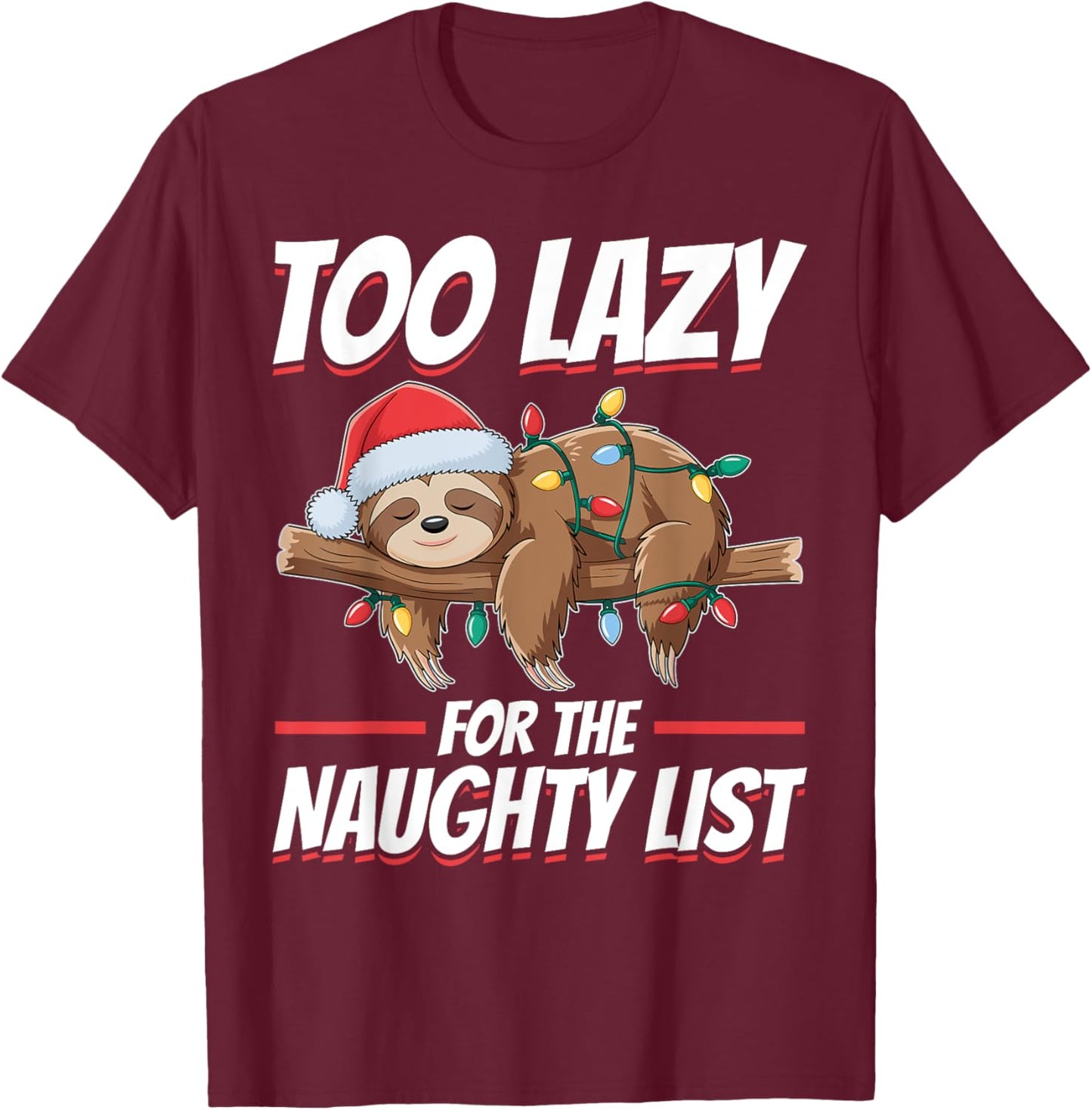 Sloth Christmas Animal Too Lazy for the Naughty List T-Shirt - T-Shirt | Maroon