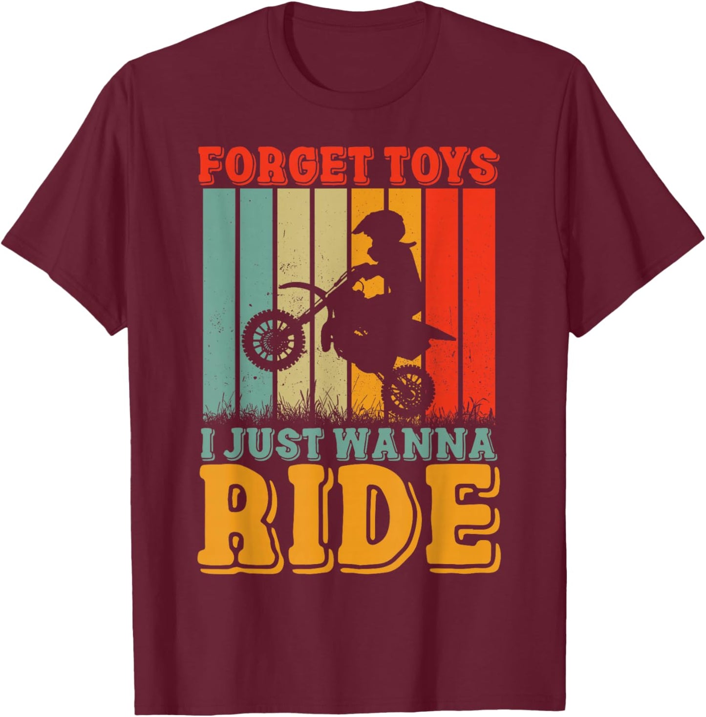 Dirt Bike Forget Toys I Just Wanna Ride Rider Boys Motocross T-Shirt - T-Shirt | Maroon