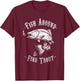 Funny Fishing Fish Around Find Trout T-Shirt - T-Shirt | Maroon