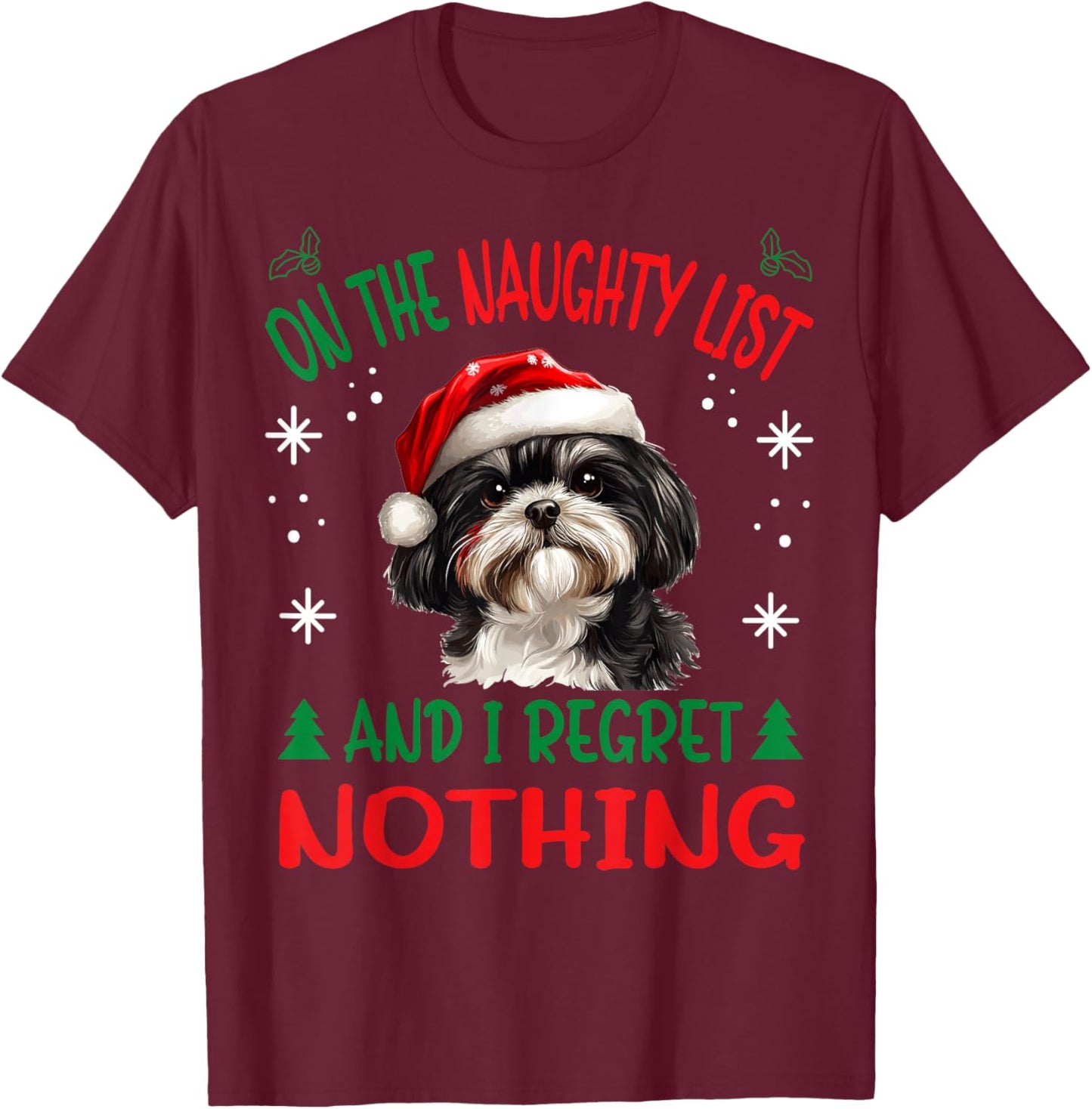 Cute Shih Tzu Dog Christmas On The Naughty List and I regret T-Shirt - T-Shirt | Maroon