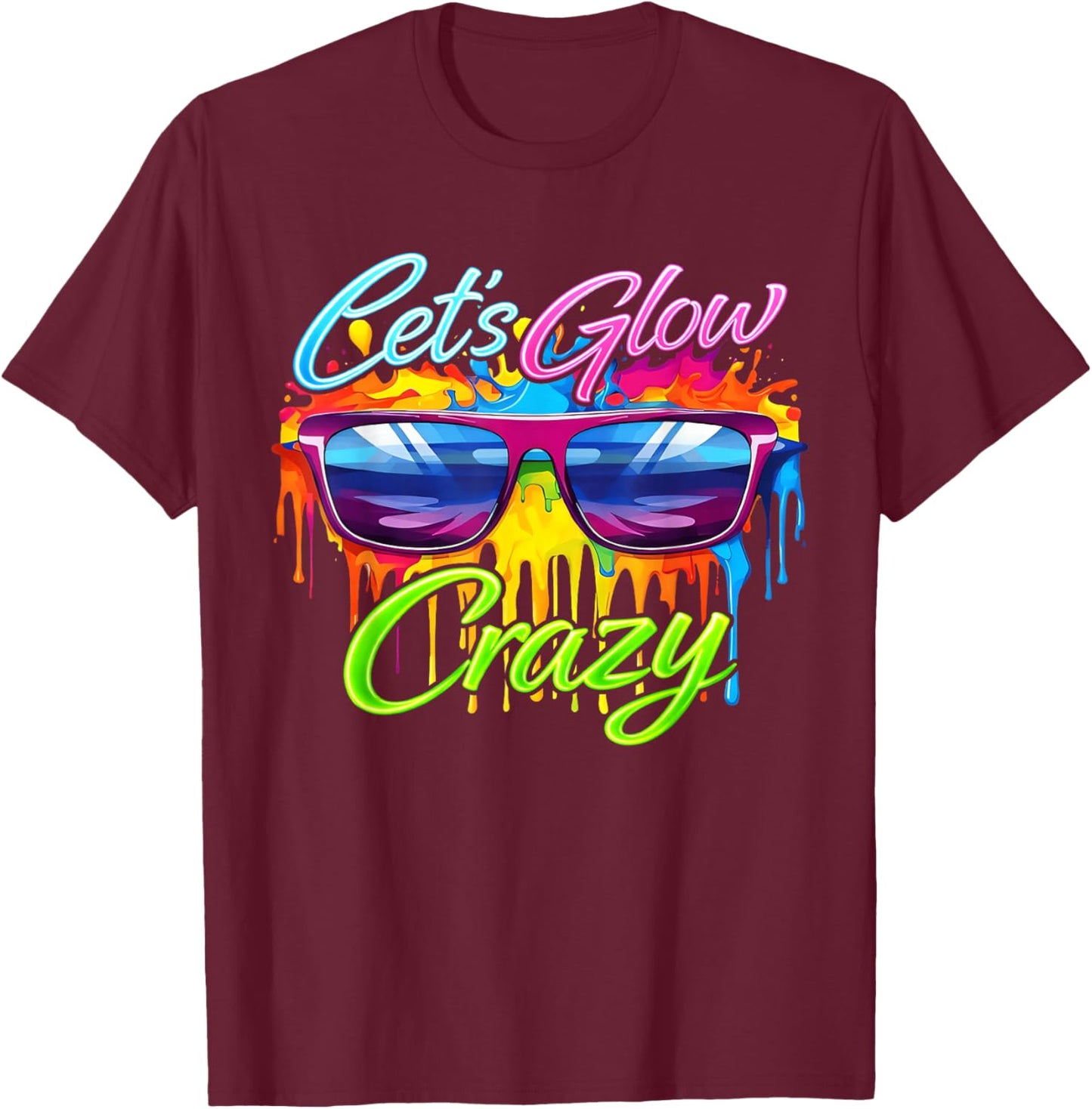Party 80s Group Team Lets Crazy Retro Colorful Quote Glowing T-Shirt - T-Shirt | Maroon