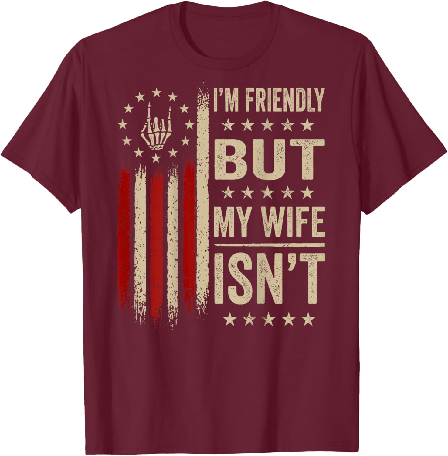 (On Back) I'm Friendly But My Wife Isn't Funny Wife Husband T-Shirt - T-Shirt | Maroon