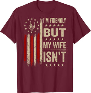 (On Back) I'm Friendly But My Wife Isn't Funny Wife Husband T-Shirt - T-Shirt | Maroon