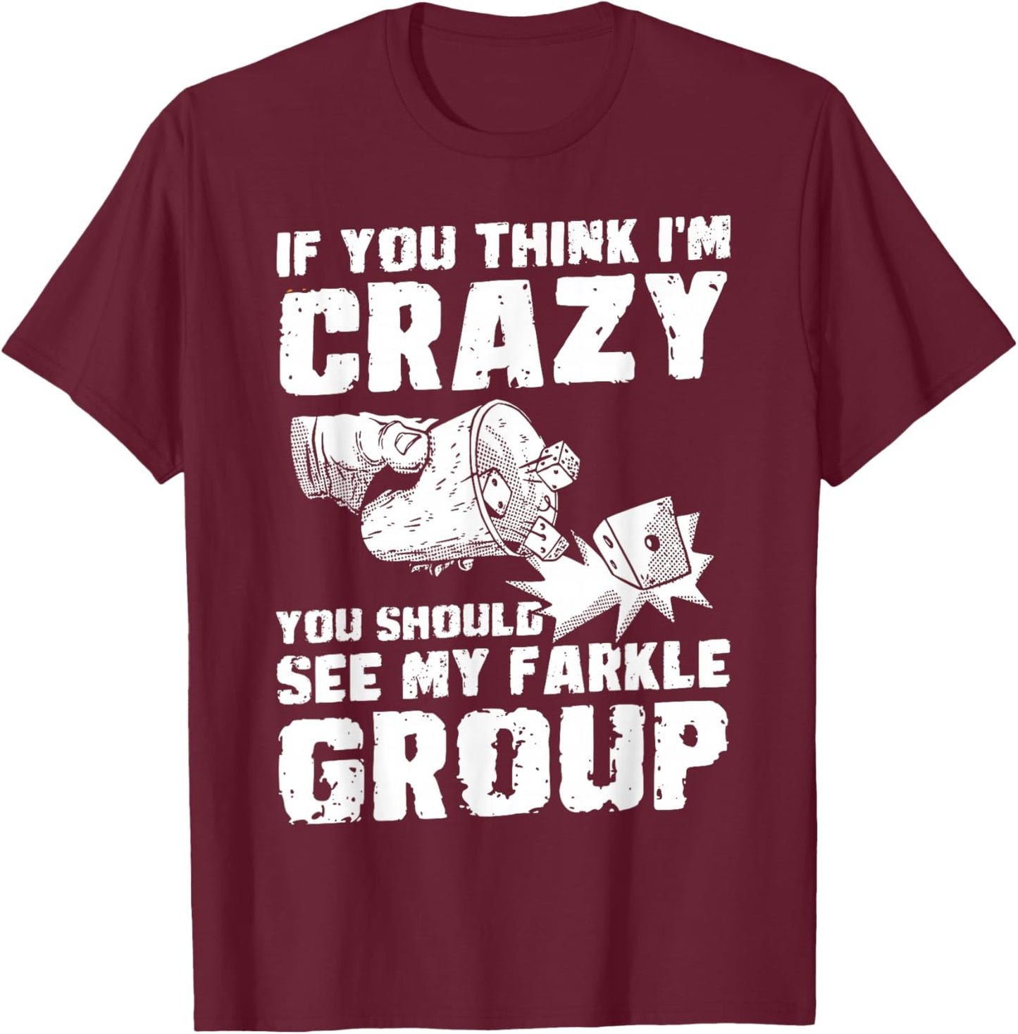 If You Think In Crazy Dice Game Farkle T-Shirt - T-Shirt | Maroon