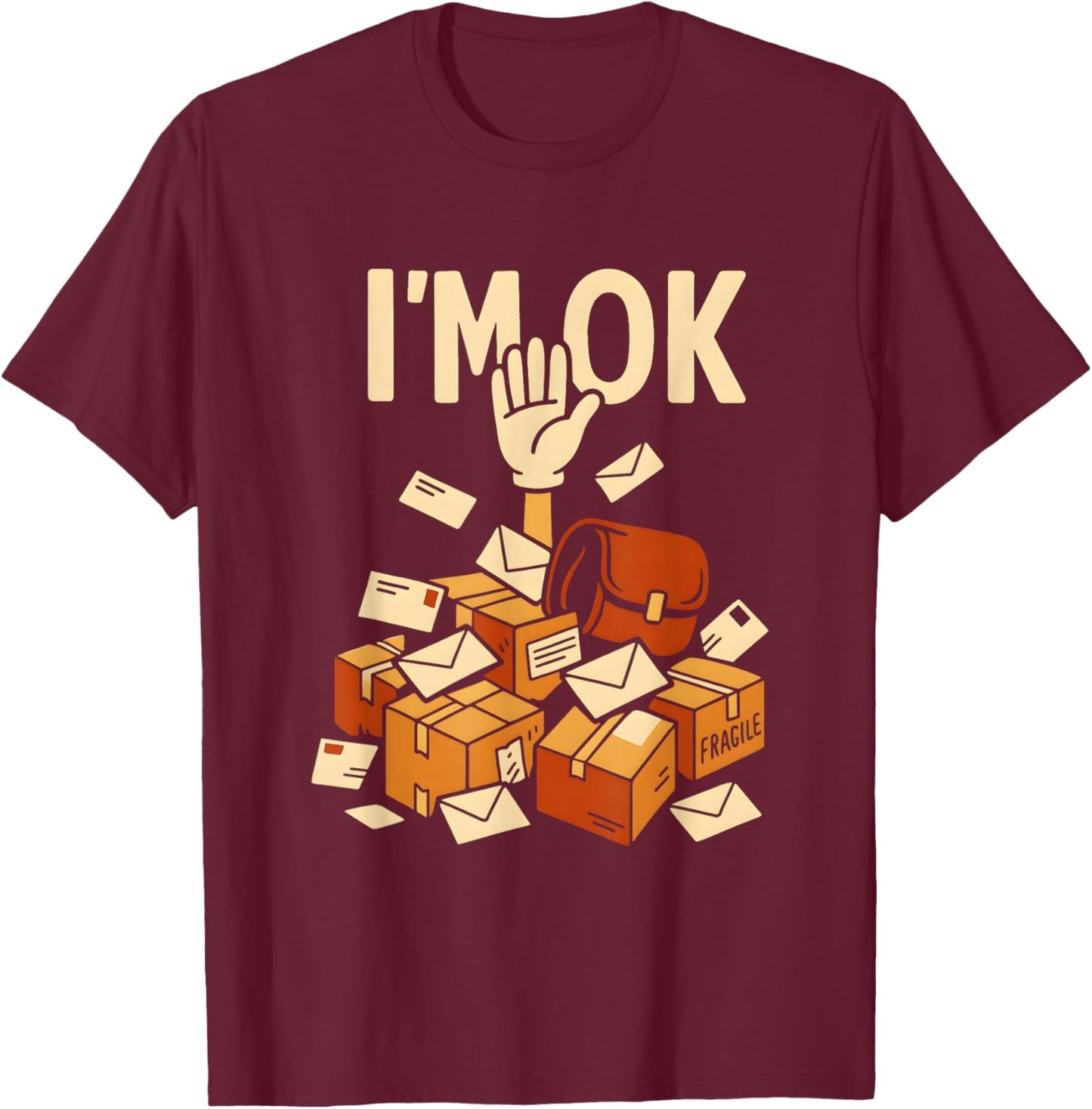 I'm OK Mail Carrier Postal Worker Courier Delivery Driver T-Shirt - T-Shirt | Maroon