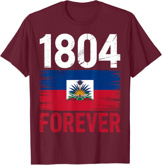 1804 Forever Haitian Haiti Flag Day T-Shirt - T-Shirt | Maroon