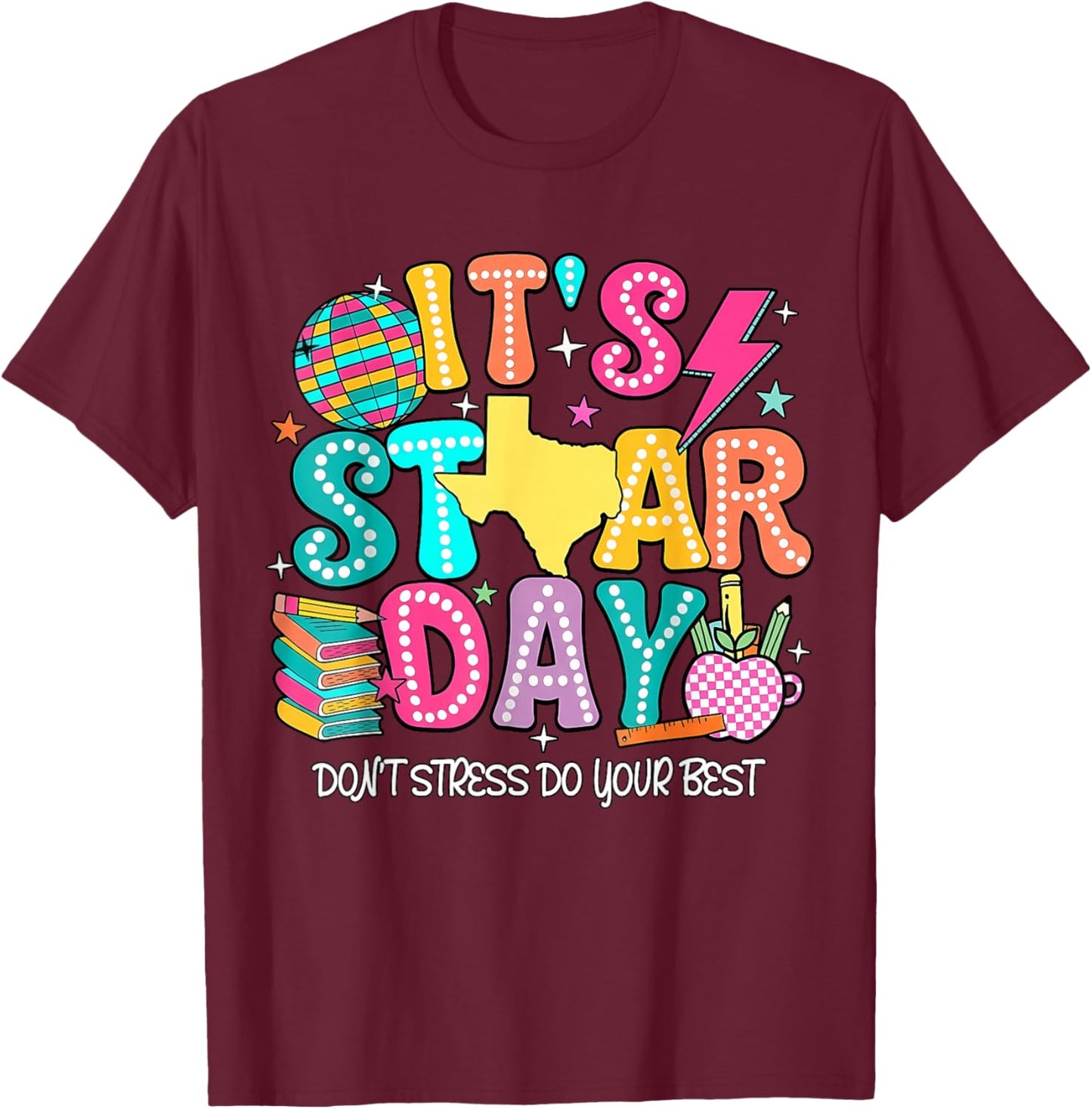 It's Staar Day Don't Stress Do Your Best Testing Day T-Shirt - T-Shirt | Maroon