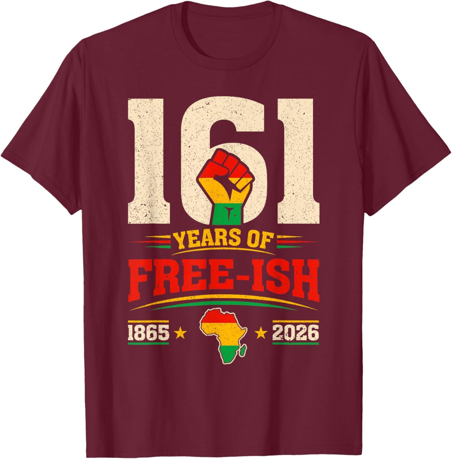 Vintage 161 Years of Free-ish 1865–2026 History Juneteenth T-Shirt - T-Shirt | Maroon