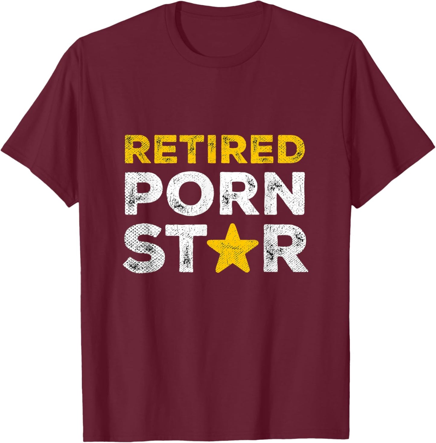 Retired Porn Star Naughty Joke Adult Humor Retirement T-Shirt - T-Shirt | Maroon