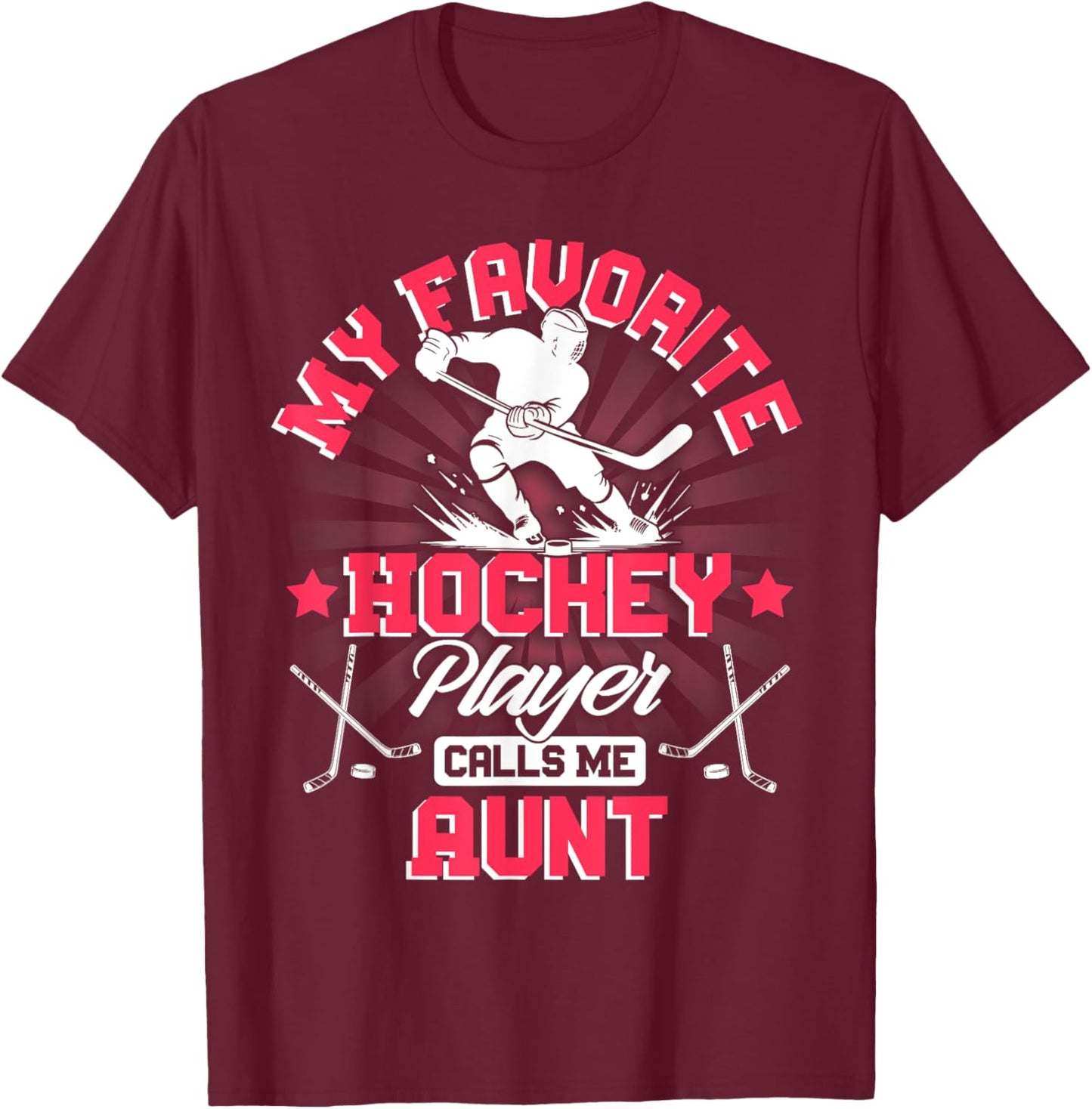 Hockey Player Ice My Favorite Hockey Player Calls Me Aunt T-Shirt - T-Shirt | Maroon