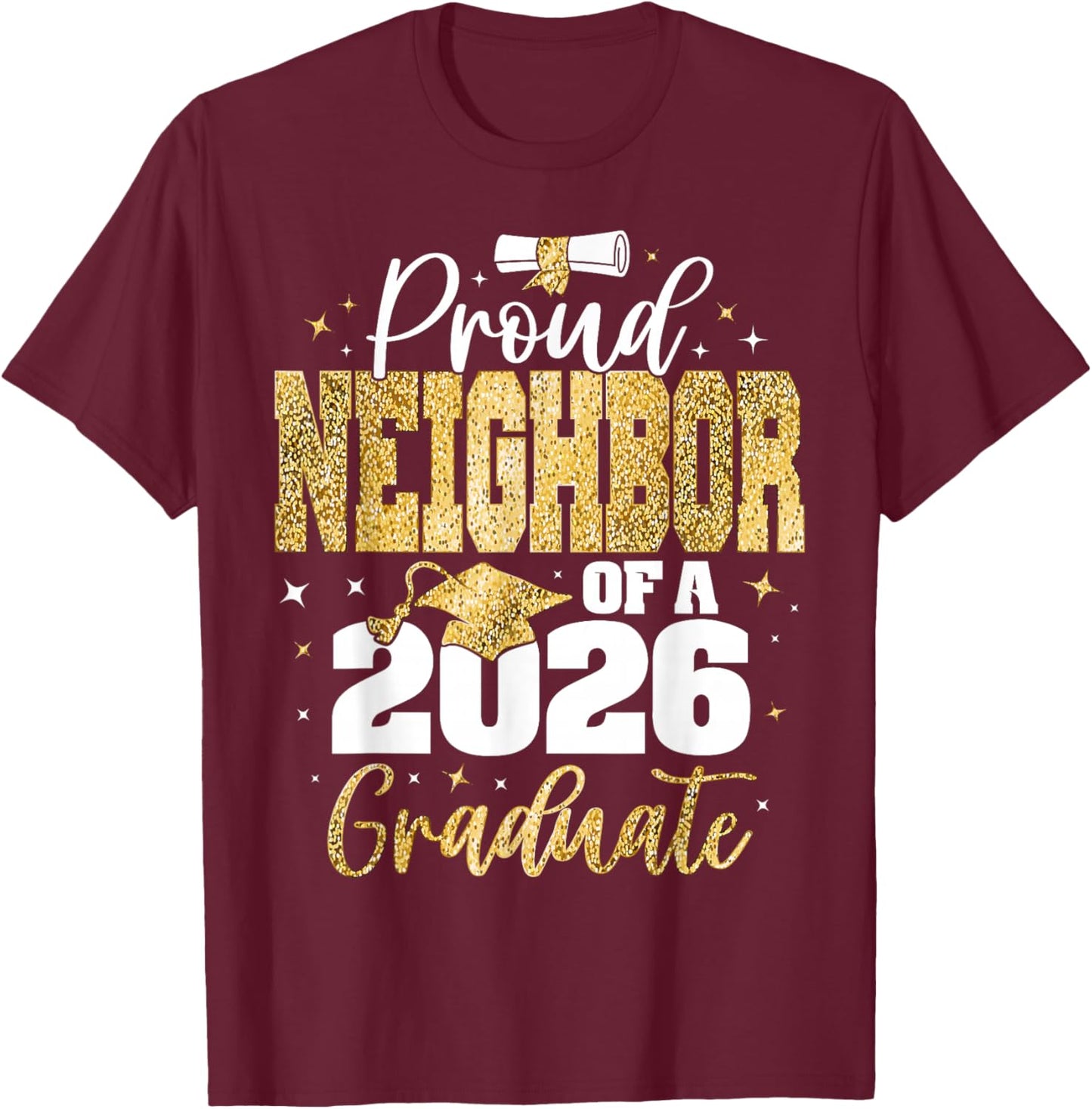 Senior 2026 Proud Neighbor of A Class of 2026 Graduate T-Shirt - T-Shirt | Maroon