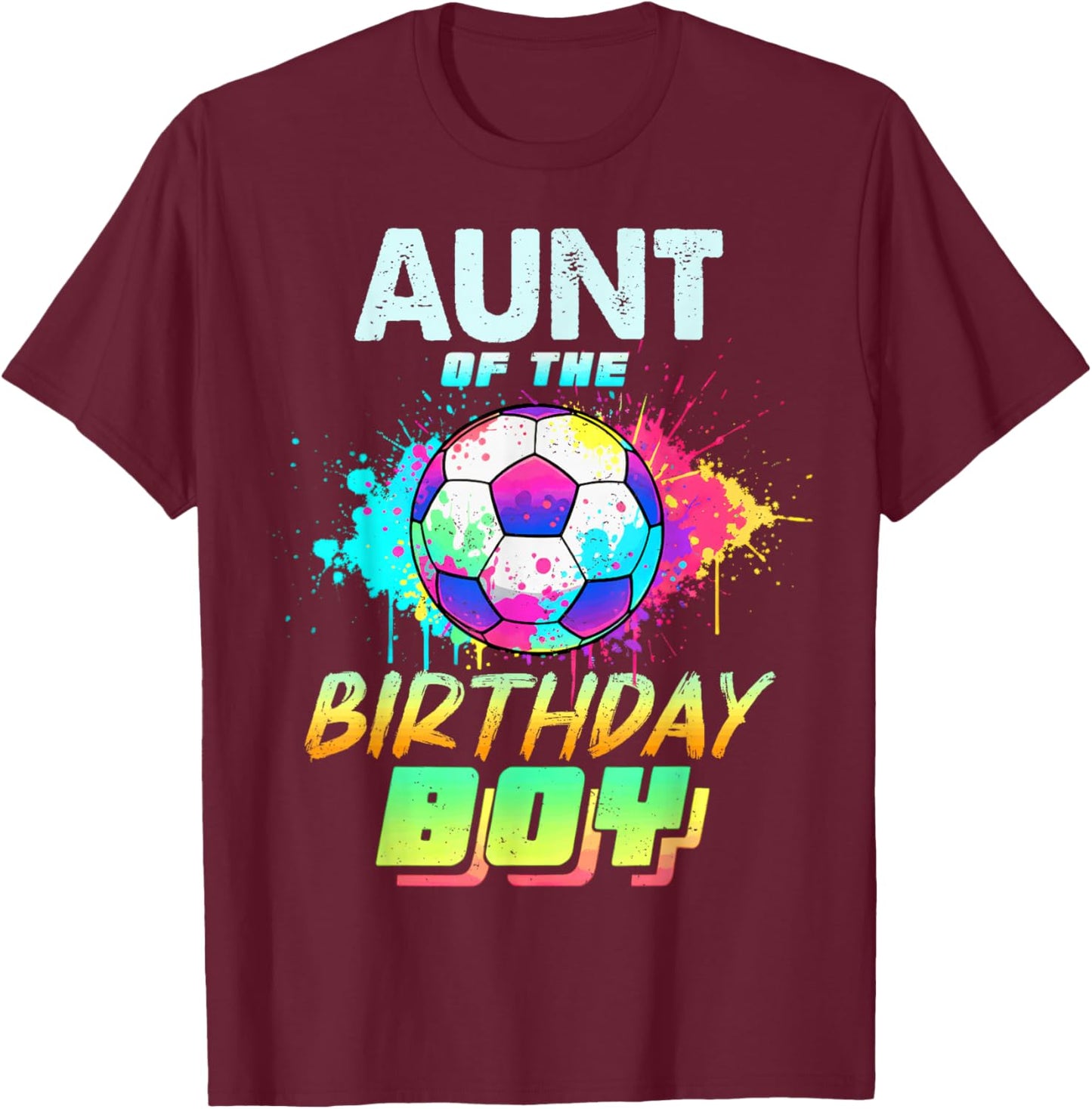 Aunt of The Birthday Boy Soccer Ball Colorful T-Shirt - T-Shirt | Maroon