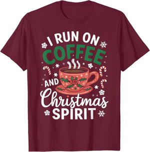 I Run on Coffee and Christmas Spirit Funny Holiday Outfit T-Shirt - T-Shirt | Maroon
