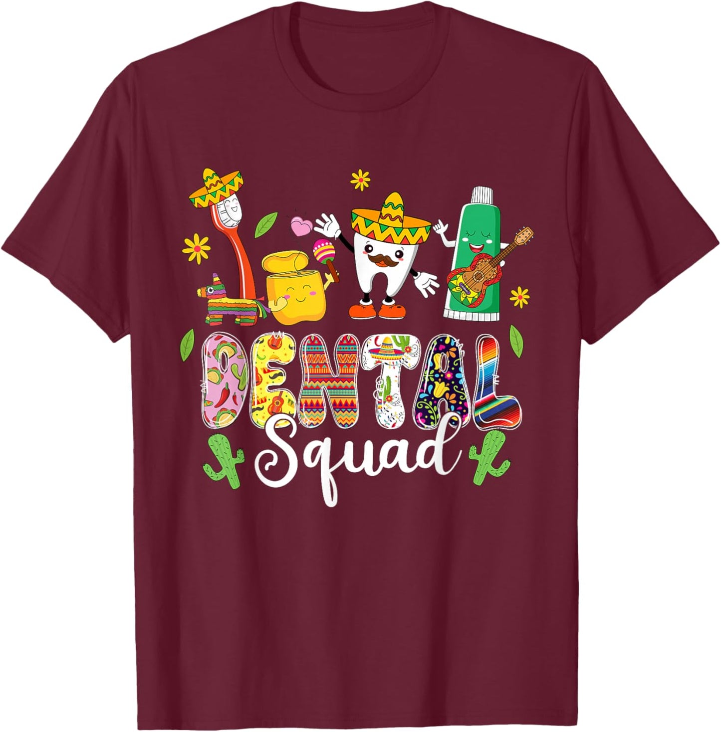 Dental Squad Lets Fiesta Cinco De Mayo Mexican Dental T-Shirt - T-Shirt | Maroon