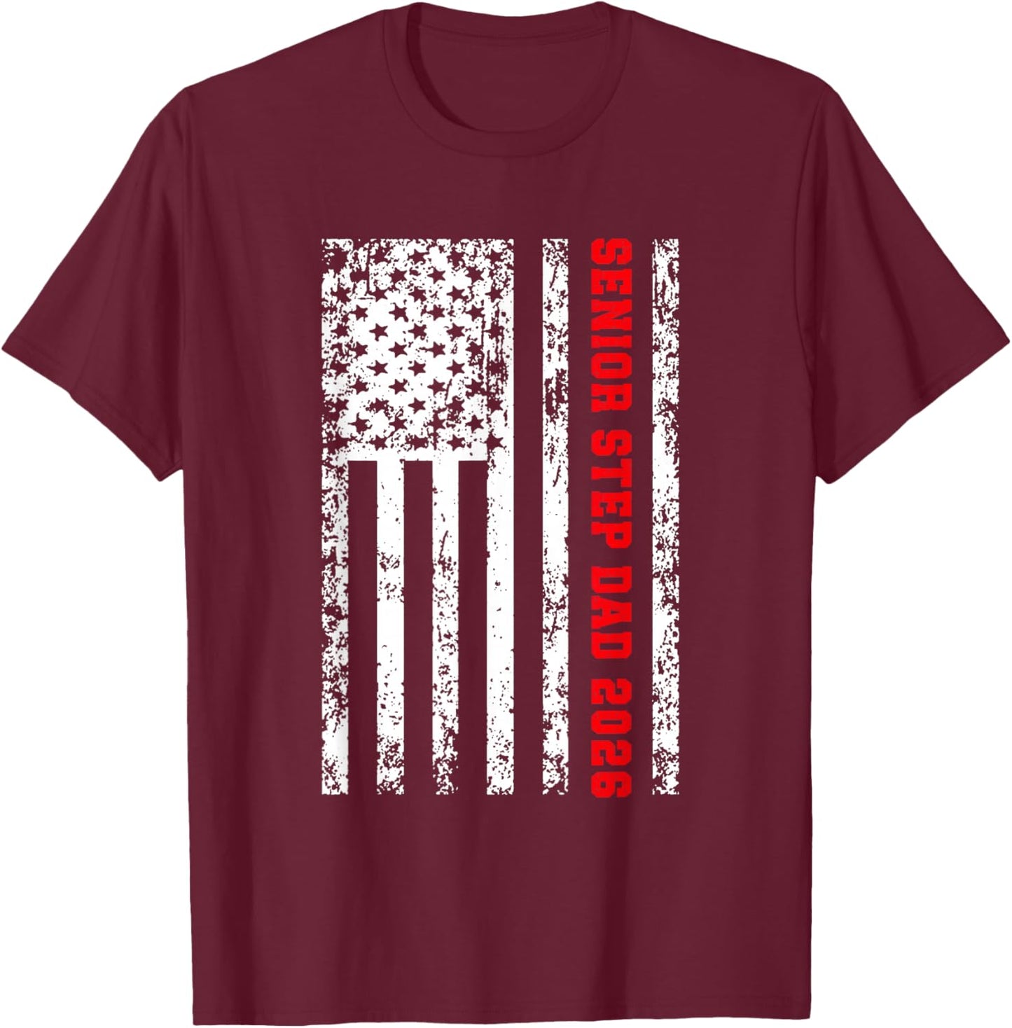 Proud Step Dad Of A 2026 Senior Papa Class Of 2026 Step Dad T-Shirt - T-Shirt | Maroon