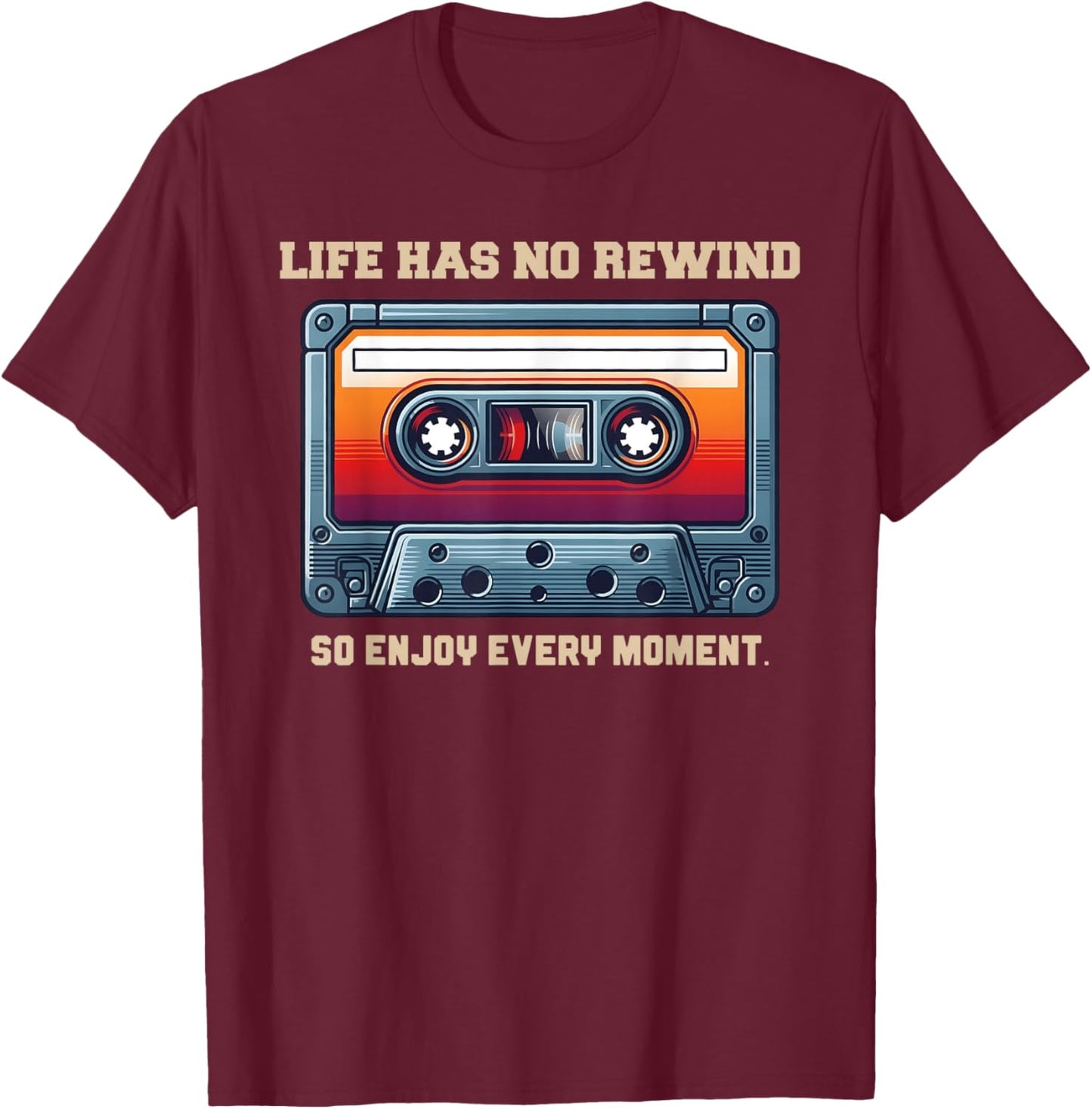 Life, Has No Rewind, Motivational, Inspirational T-Shirt - T-Shirt | Maroon