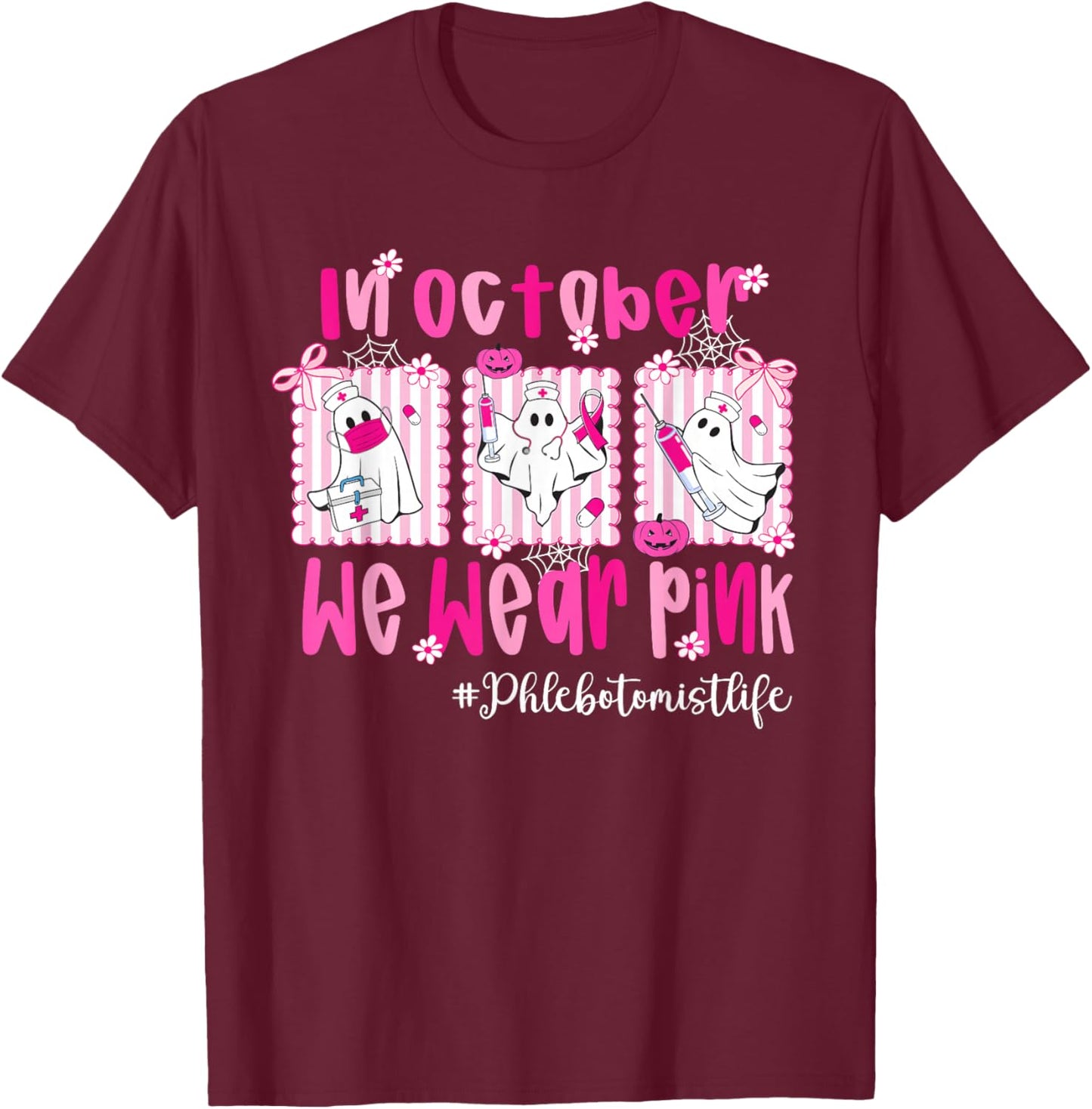 in October We Wear Pink Phlebotomist Life Breast Cancer T-Shirt - T-Shirt | Maroon