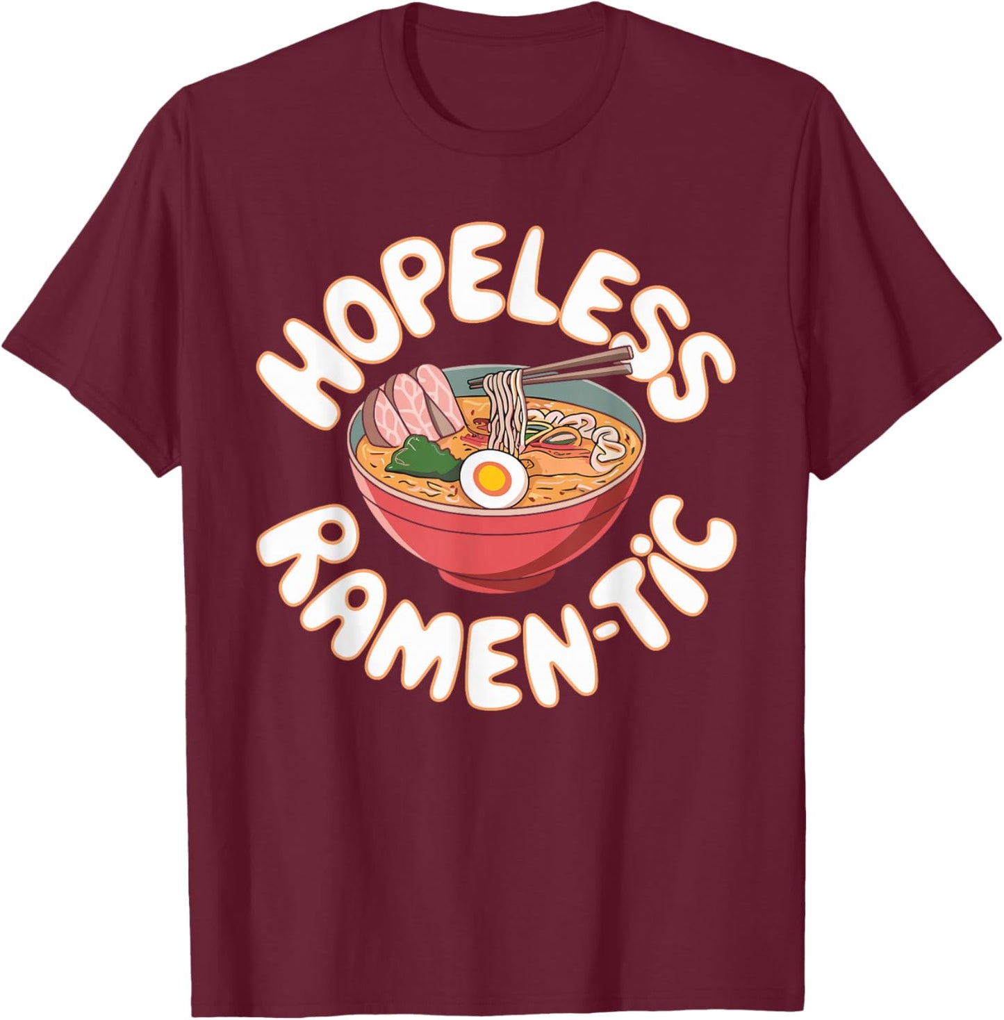 Hopeless Ramen Tic Quirky Ramen T Shirt for Foodies T-Shirt - T-Shirt | Maroon