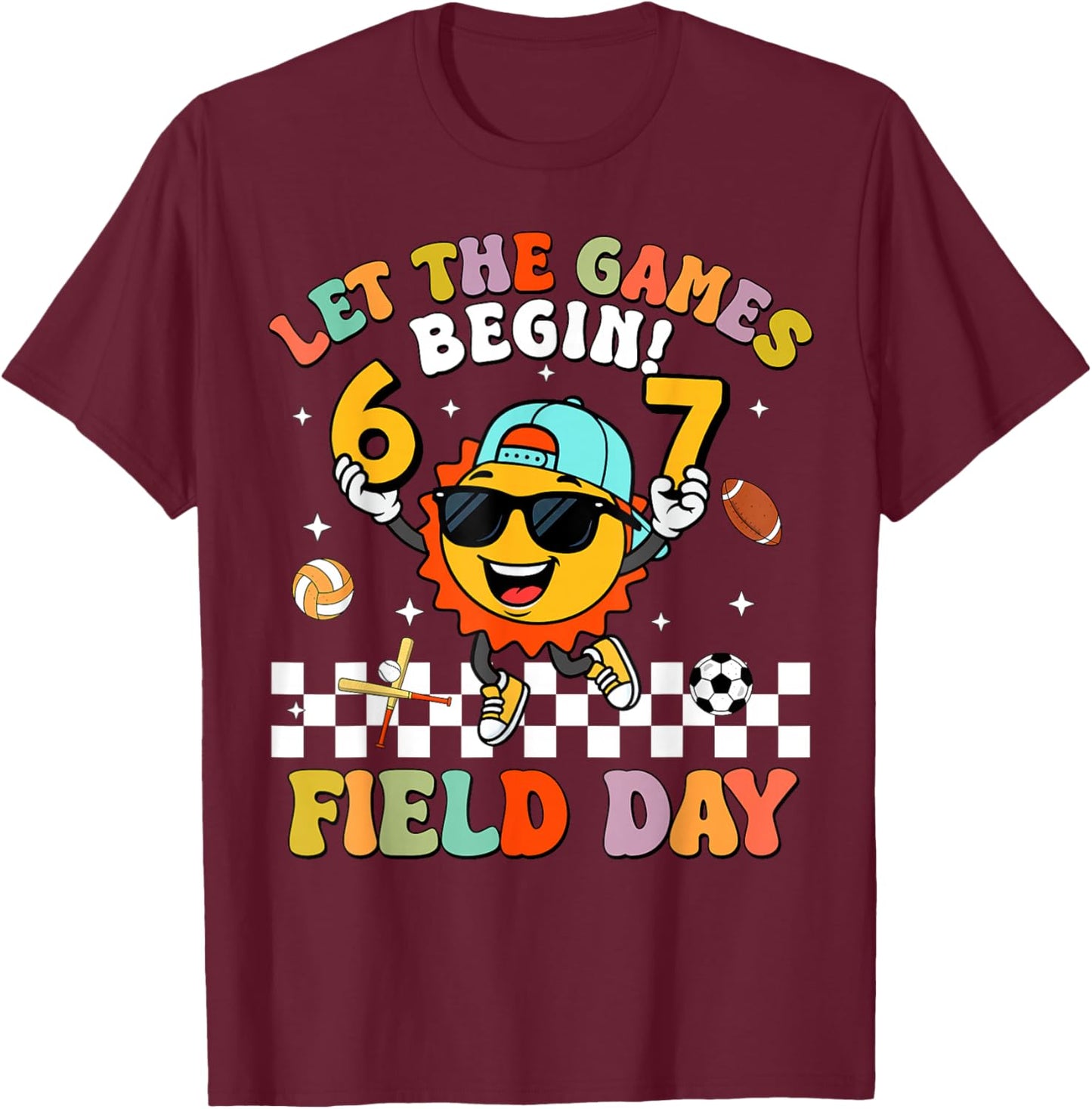 Six Seven 67 Let The Games Begin Field Day Funny Field Trip T-Shirt - T-Shirt | Maroon