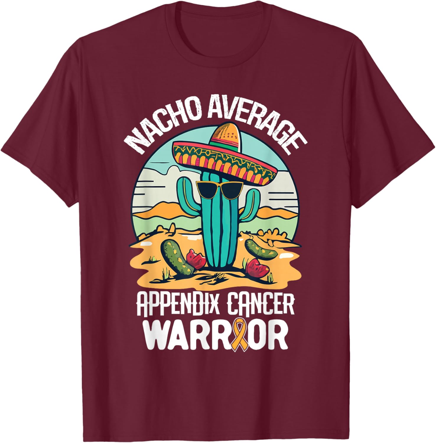 Nacho- Appendix Cancer Awareness Supporter Ribbon T-Shirt - T-Shirt | Maroon