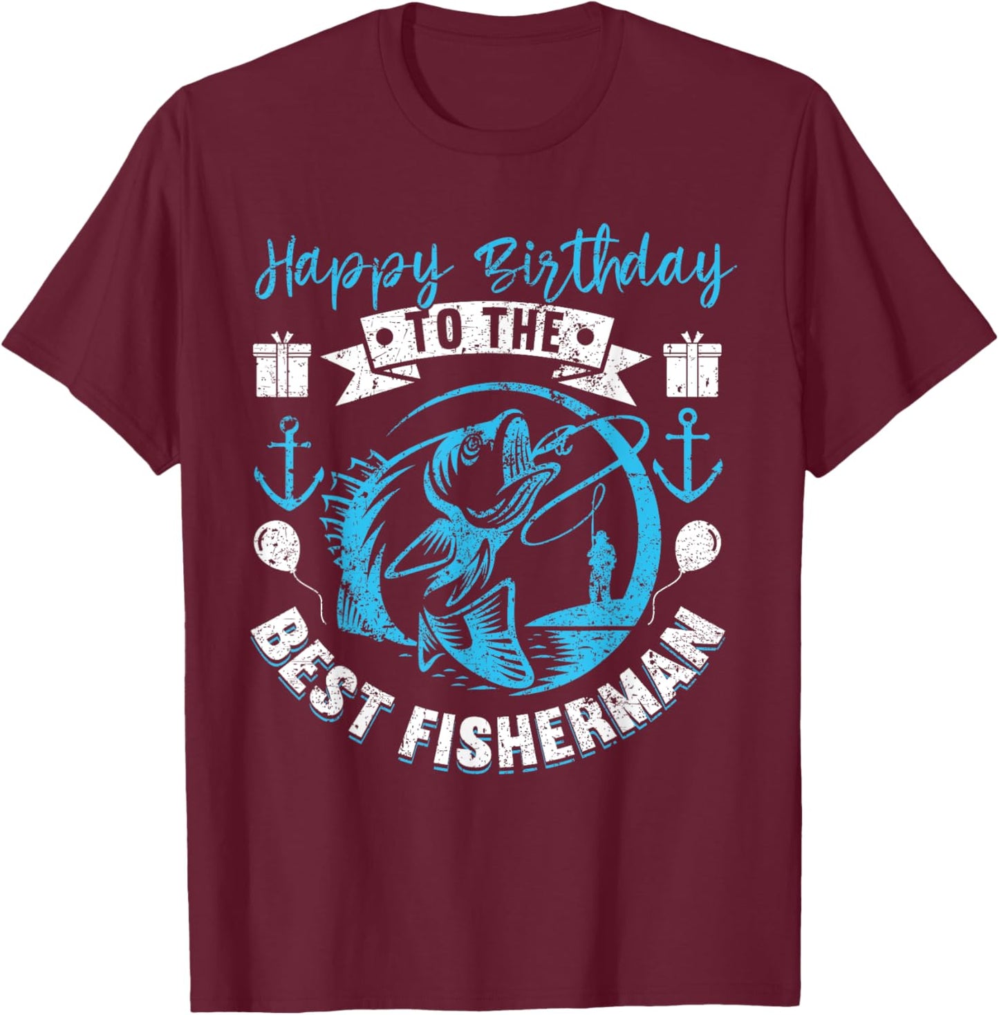 Happy Birthday To The Best Fisherman Funny Birthday Fishing T-Shirt - T-Shirt | Maroon