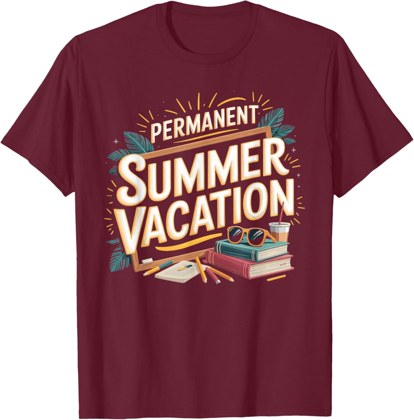 Permanent Summer Vacation Retired Teacher T-Shirt - T-Shirt | Maroon