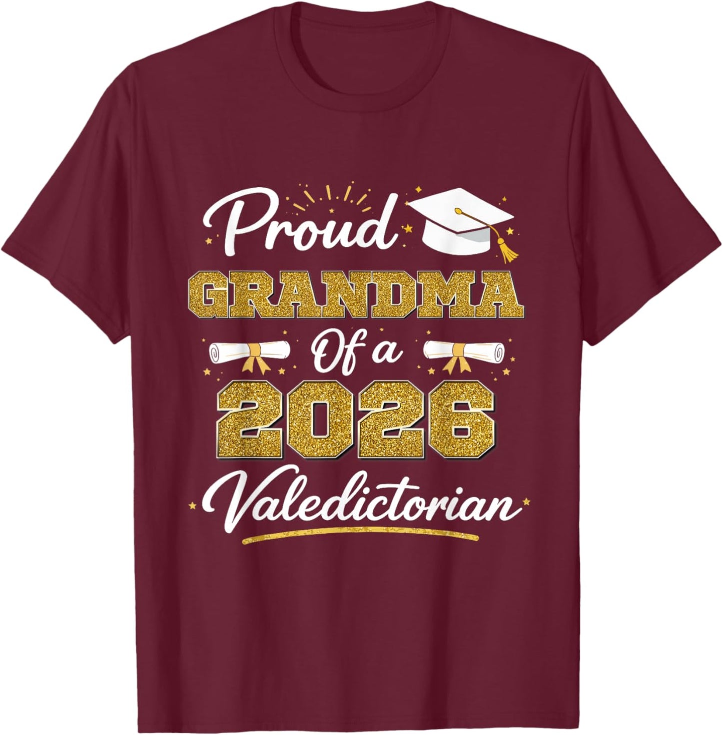 Proud Grandma A 2026 Valedictorian Graduation Graduate Grad T-Shirt - T-Shirt | Maroon