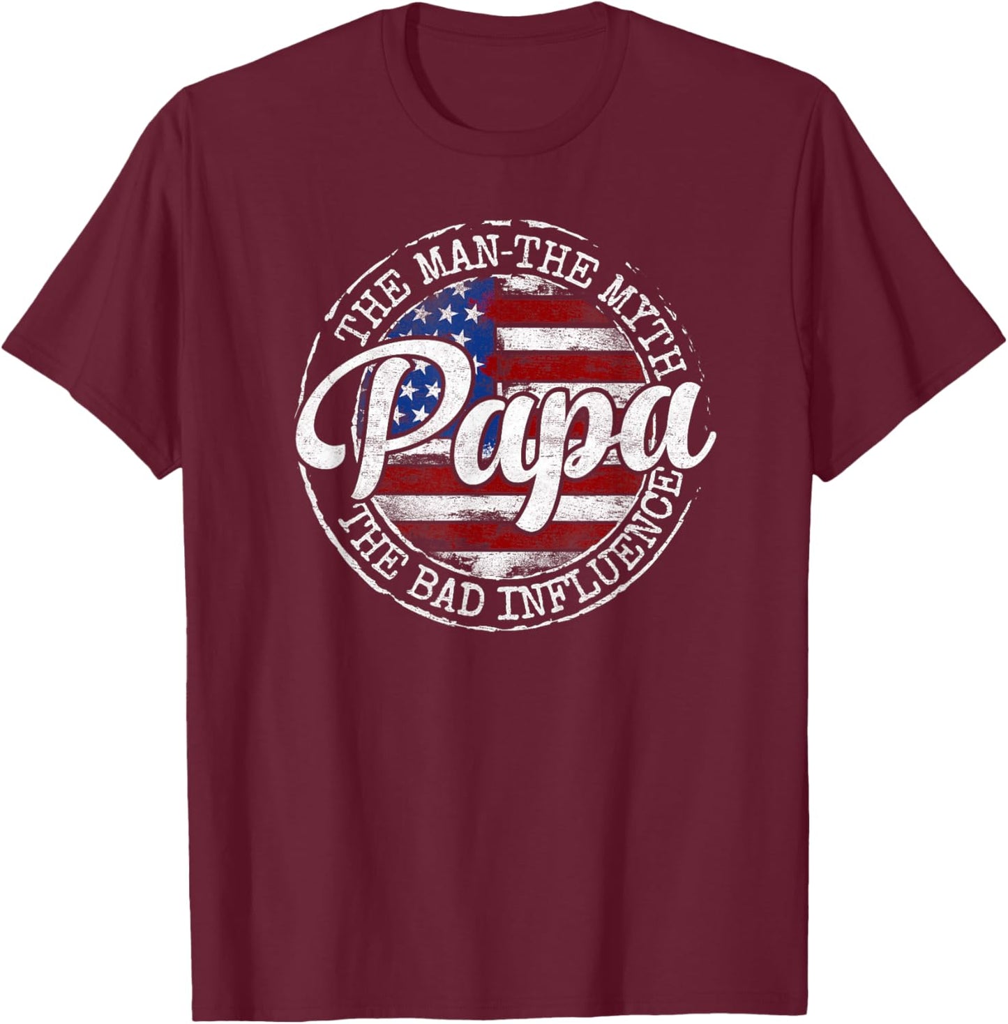 Papa Man Myth Bad Influence USA Flag Stamp Fathers Day T-Shirt - T-Shirt | Maroon