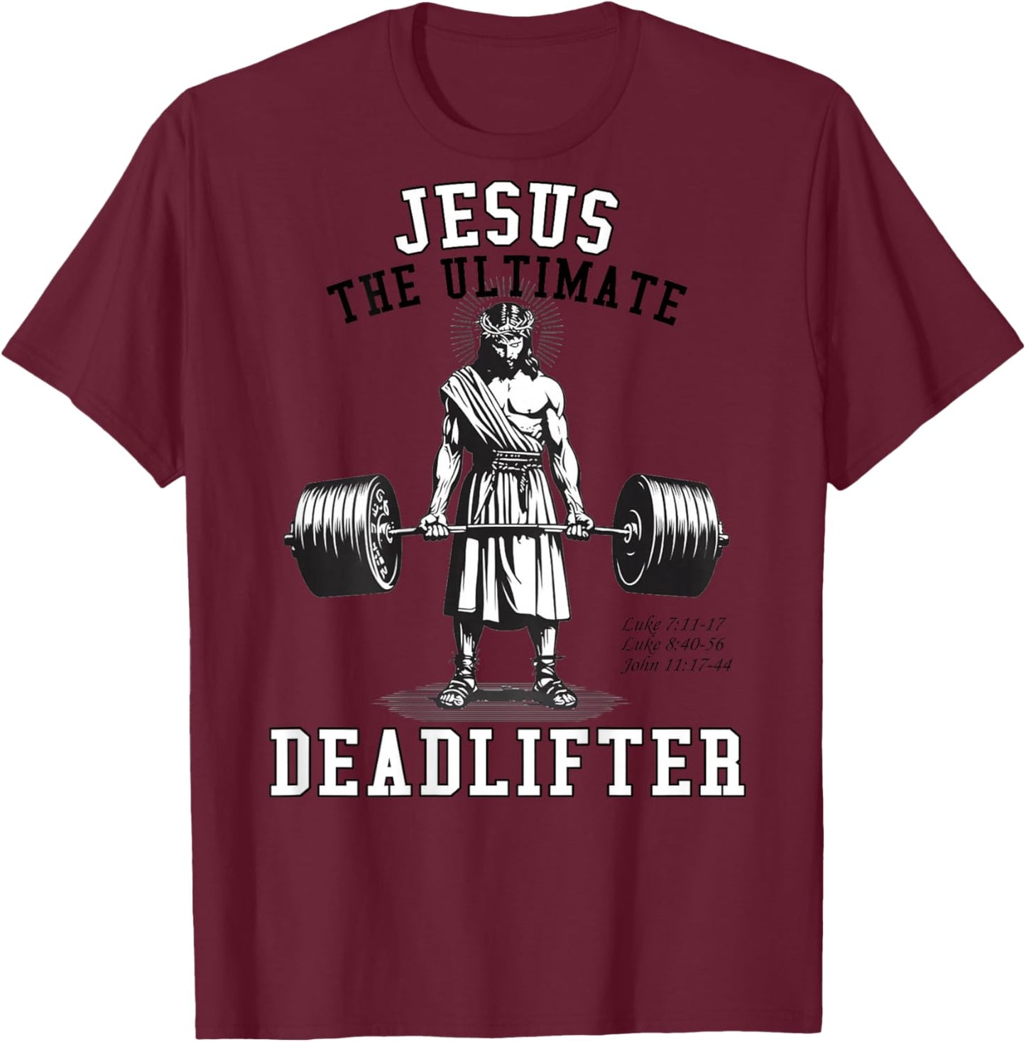 (ON Back) Jesus The Ultimate Deadlifter Jesus Deadlifting T-Shirt - T-Shirt | Maroon
