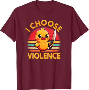 I Choose Violence Today Duck Irony And Sarcasm Funny Duck T-Shirt - T-Shirt | Maroon