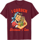 Canning Gardening Canning Season I Garden Because I Can T-Shirt - T-Shirt | Maroon