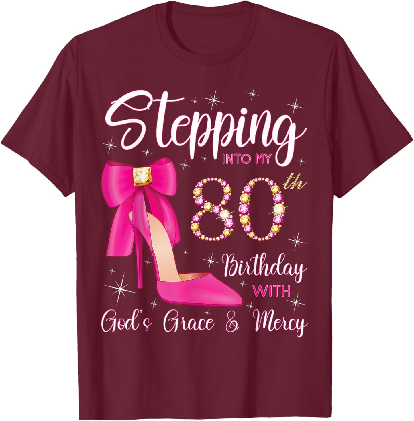 Stepping Into My 80th Birthday With God's Grace And Mercy T-Shirt - T-Shirt | Maroon
