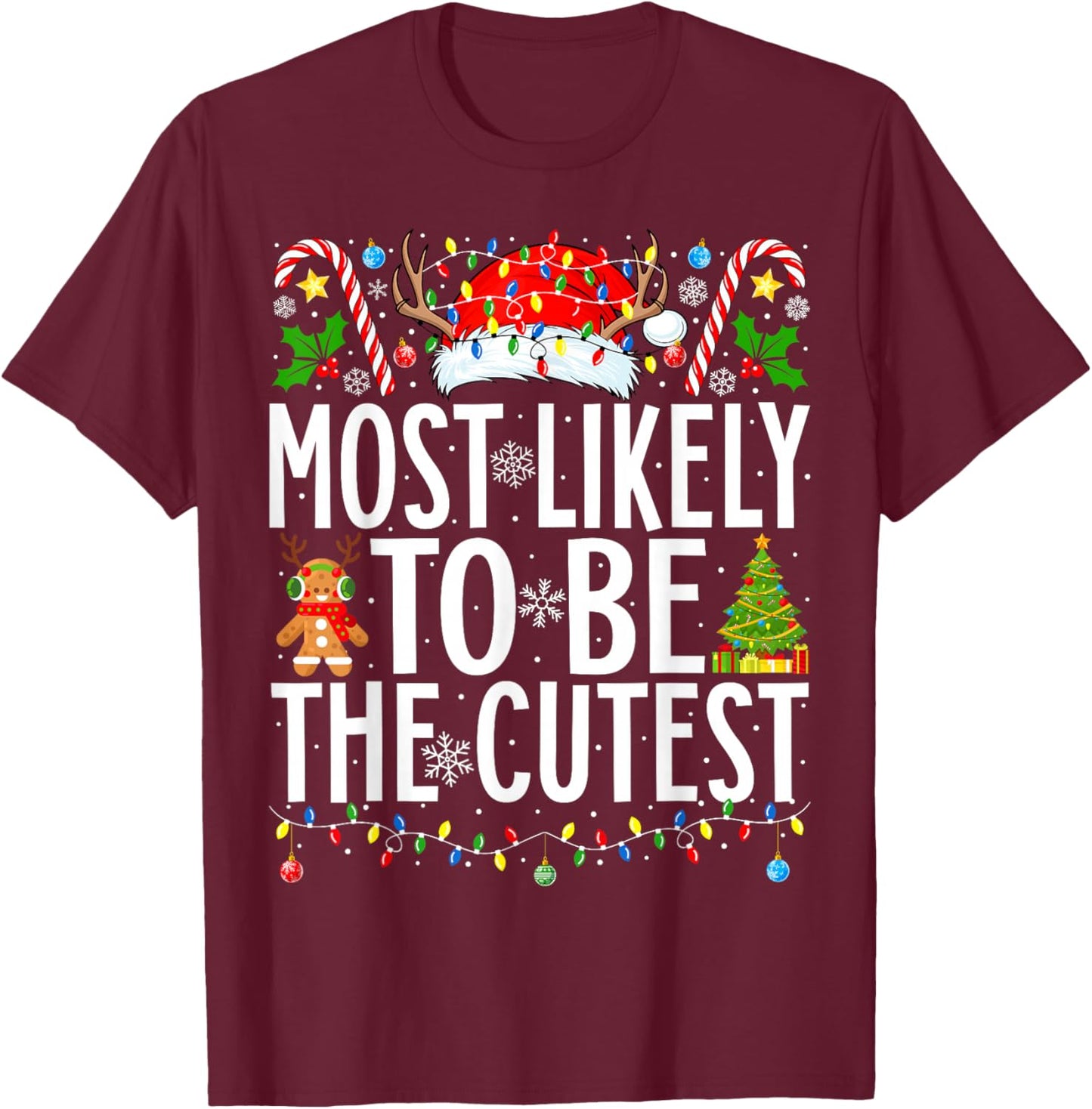 Most Likely To Be The Cutest Funny Xmas Family Christmas T-Shirt - T-Shirt | Maroon