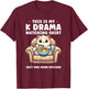 This is My K Drama Watching Shirt Korean Drama K-Drama T-Shirt - T-Shirt | Maroon