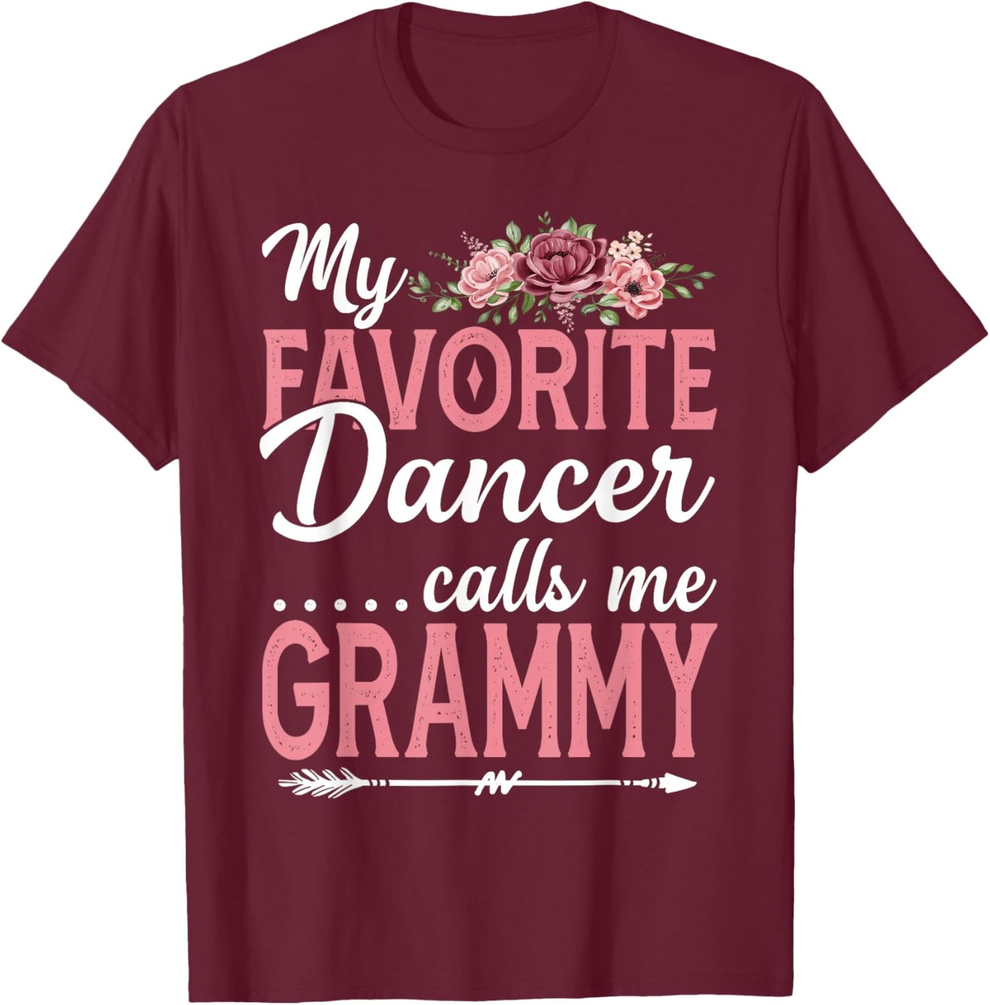 My Favorite Dancer Calls Me Grammy Flower Mothers Day T-Shirt - T-Shirt | Maroon