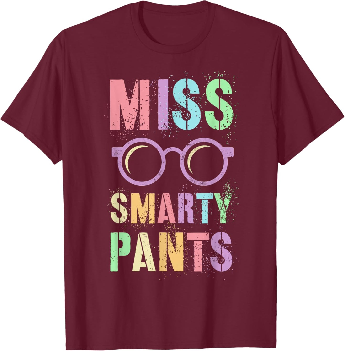 Funny Little Miss Smarty Pants School Grad Teacher Last Day T-Shirt - T-Shirt | Maroon