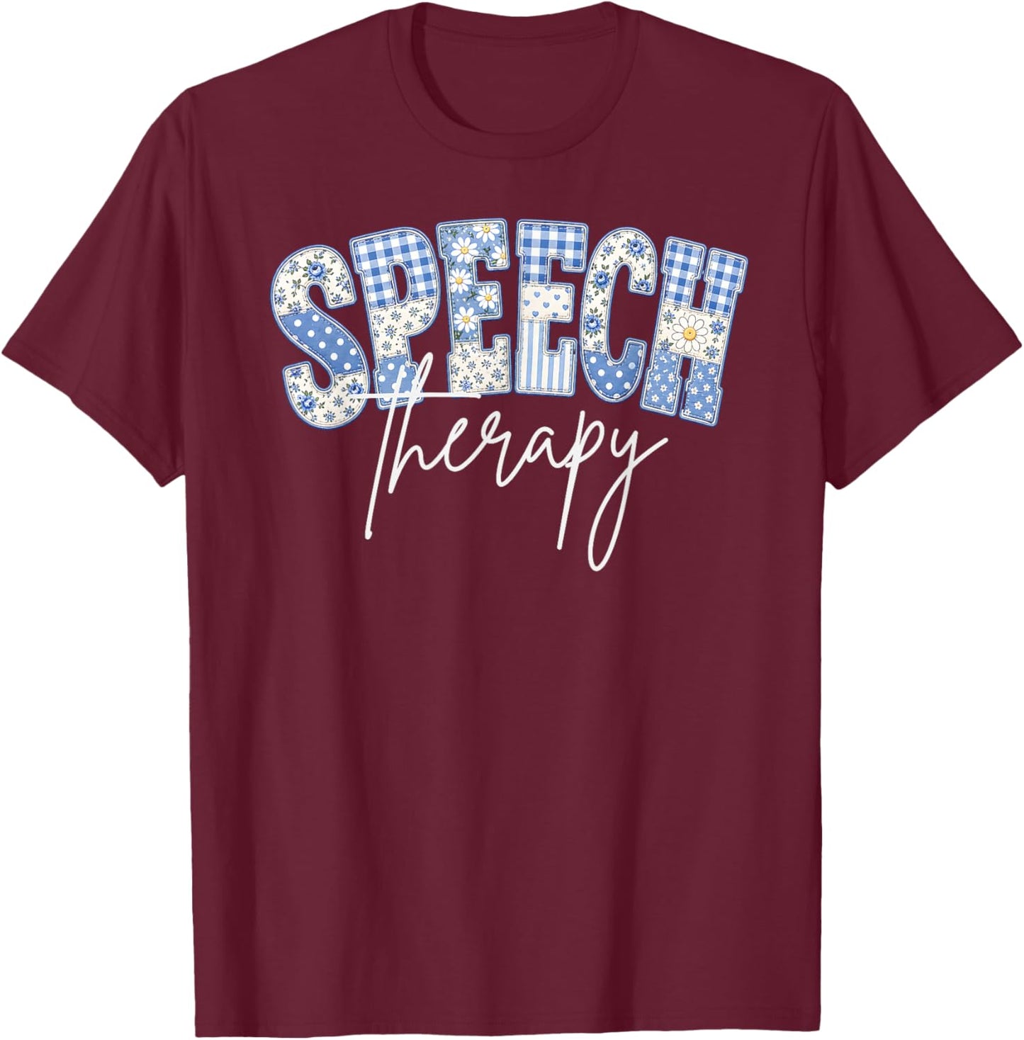 Speech Therapy Patchwork Floral Speech Therapist SLP T-Shirt - T-Shirt | Maroon