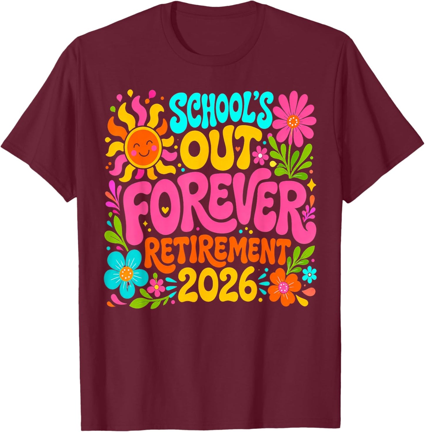 Schools Out Forever Retirement 2026 Summer T-Shirt - T-Shirt | Maroon