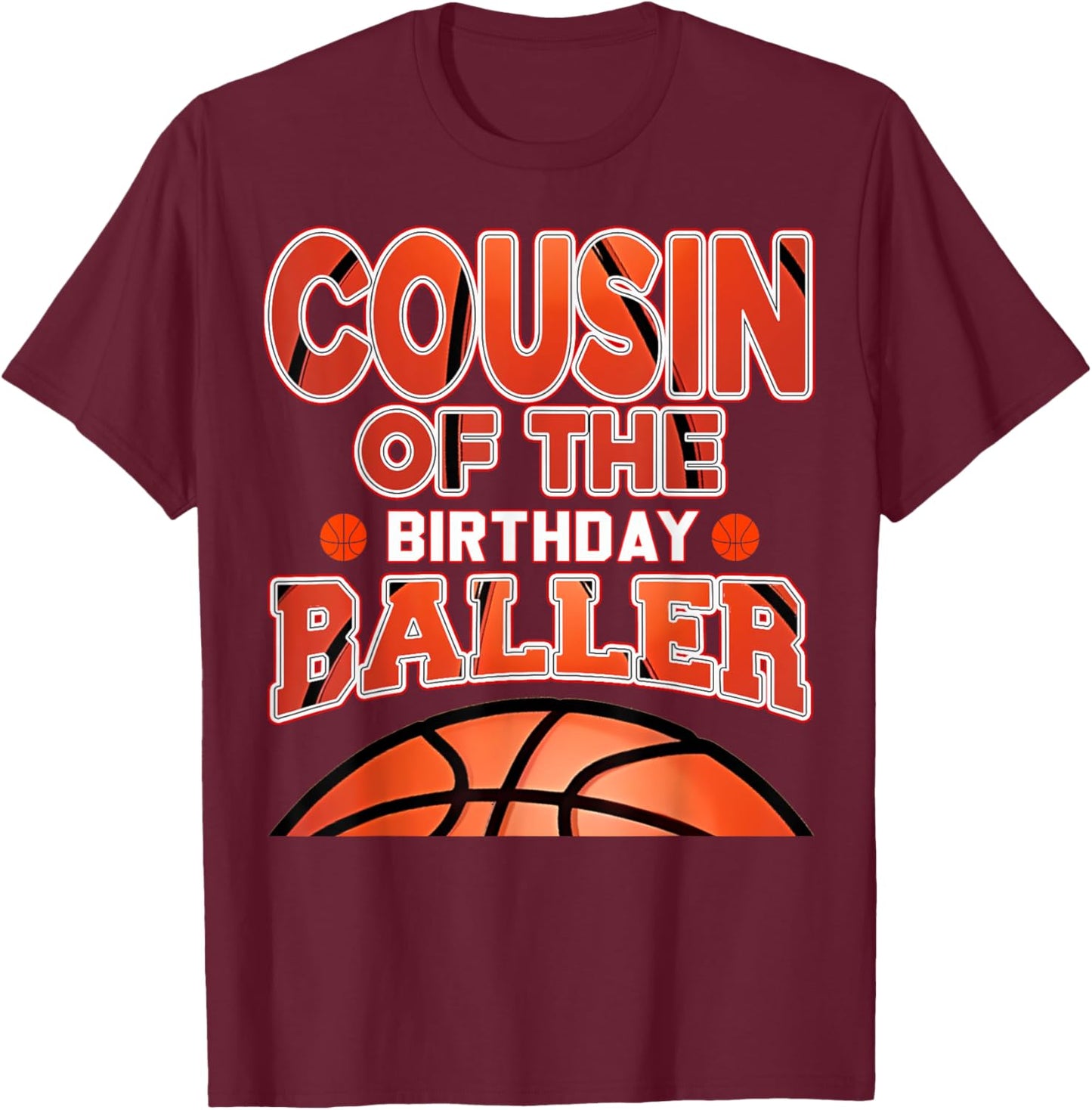 Cousin Of The Birthday Baller Basketball Themed Party T-Shirt - T-Shirt | Maroon