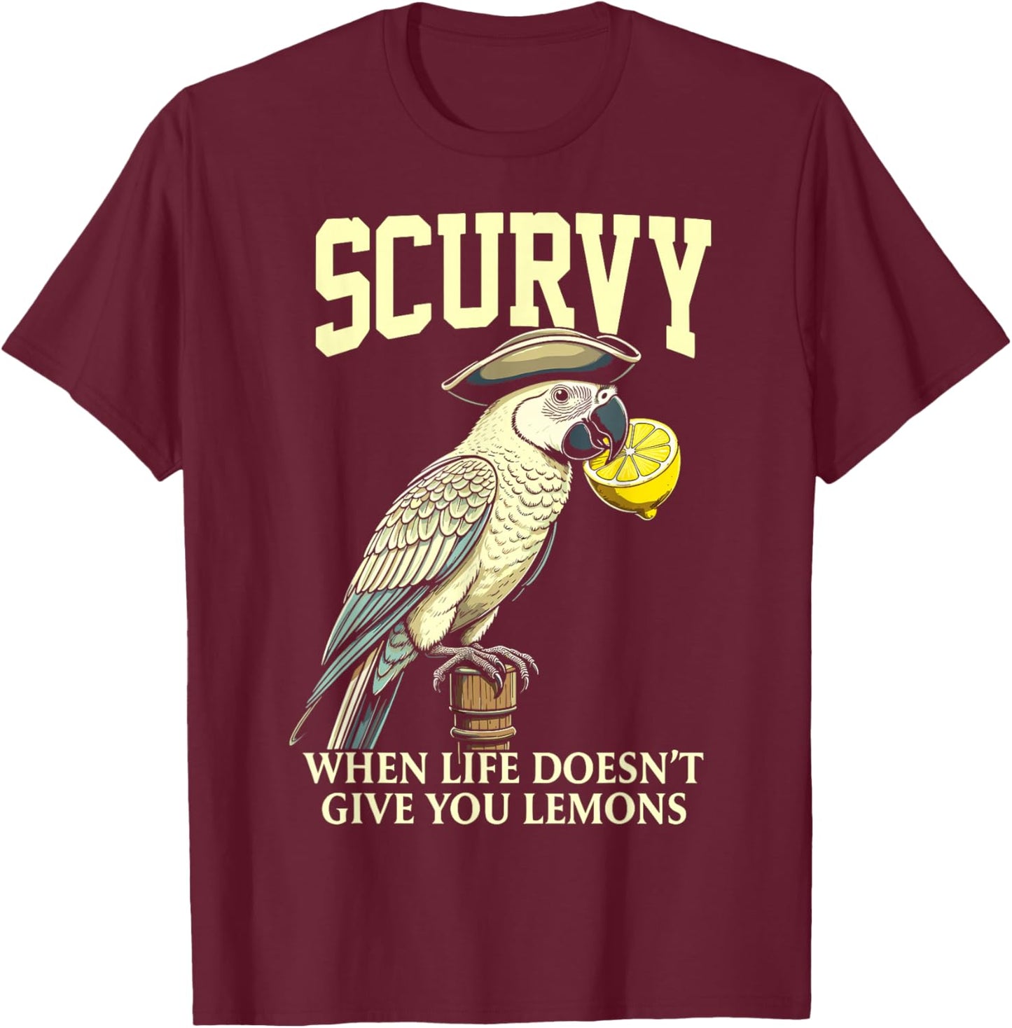 Scurvy When Life Doesn't Give You Lemons Funny Pirate Dad T-Shirt - T-Shirt | Maroon