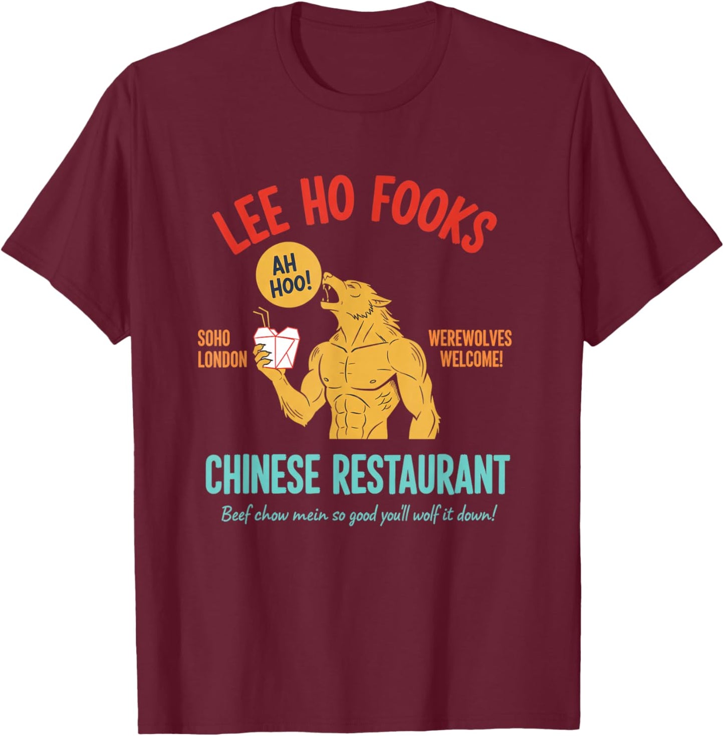 Lee Ho Fooks Chinese Restaurant Werewolves Welcome Soho Joke T-Shirt - T-Shirt | Maroon