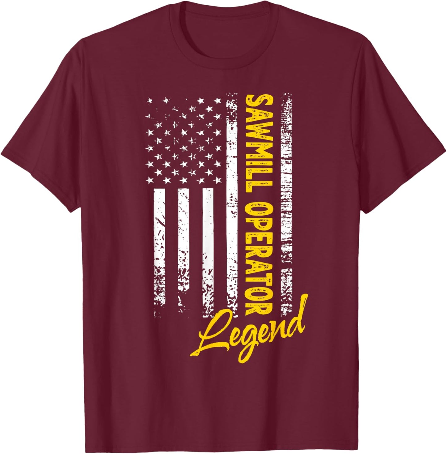 American Sawmill Operator Legend Sawmill Operator T-Shirt - T-Shirt | Maroon