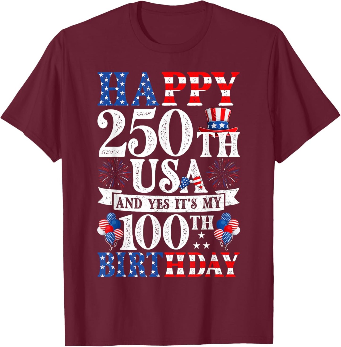 Happy 250th USA and Yes It's My 100th Birthday 100 Years Old T-Shirt - T-Shirt | Maroon